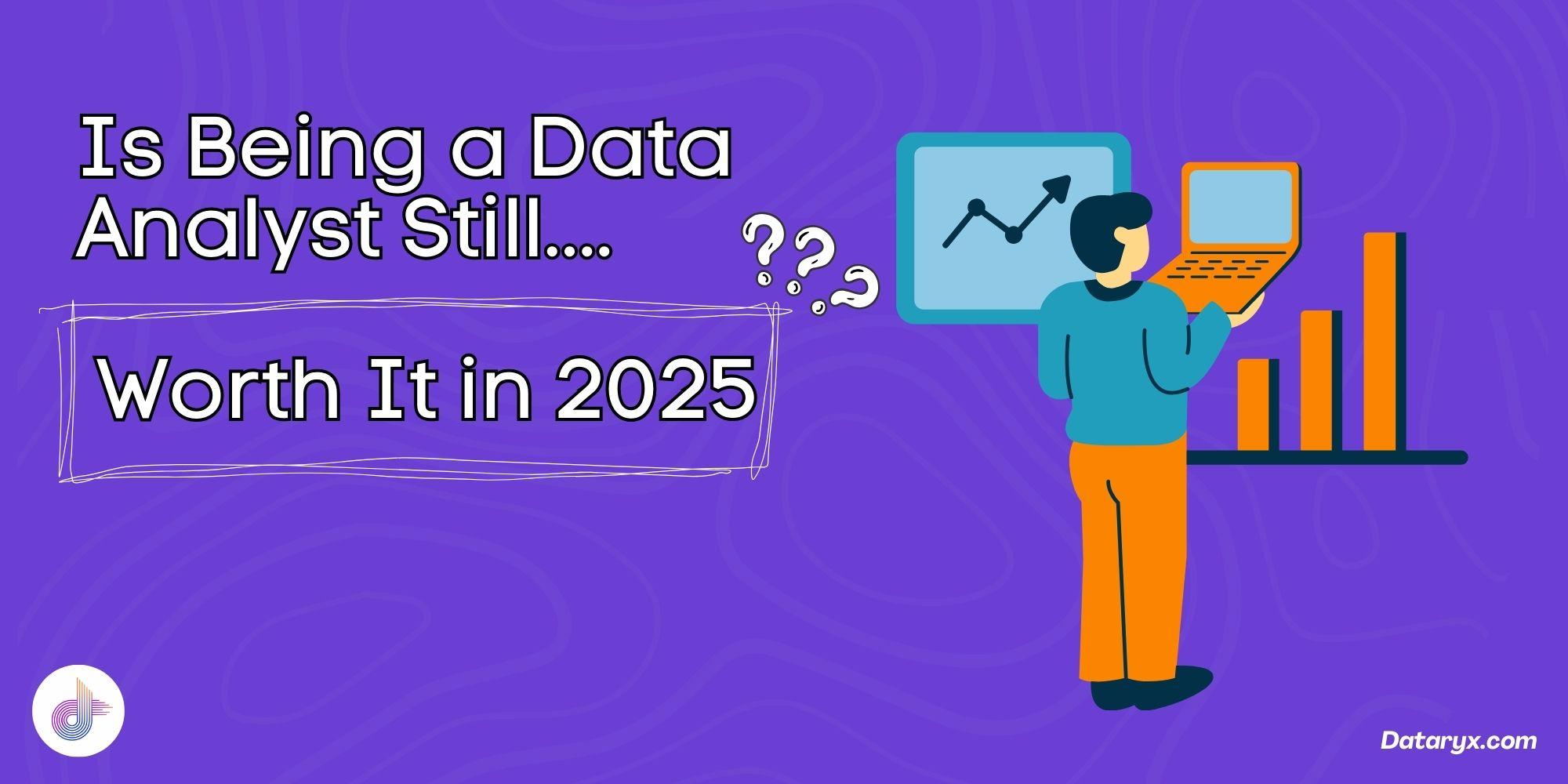 Cover Image for Is Being a Data Analyst Still Worth It in 2025